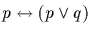 $p \leftrightarrow (p \vee q)$