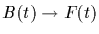 $B(t) \rightarrow F(t)$