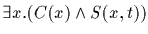 $\exists x. (C(x) \wedge S(x,t))$