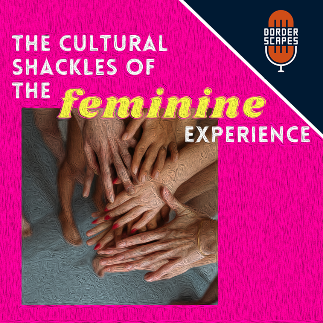 Cultural Shackles of the Feminine Experience